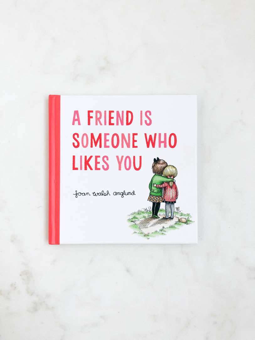 A Friend is Someone Who Likes You – Heirloom Art Co.
